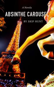 Release of Skip Hunt Novella called Absinthe Carousel on Amazon